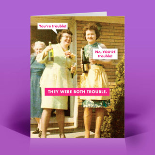 They're Both Trouble Everyday Card