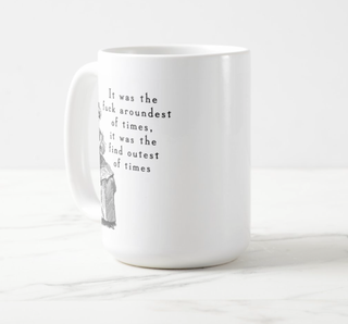 It Was The Fuck Aroundest Of Times... 15oz Black Mug