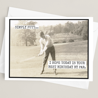 Funny Birthday Card For Golfer. Simply Putt... Golfing.