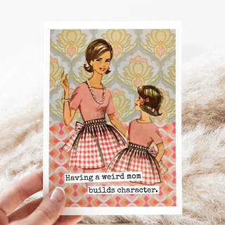 Card. Having a Weird Mom... Funny Greeting Cards. Mum Mother