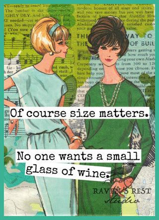 Of Course Size Matters. No One Wants A Small Glass Of Wine. Card