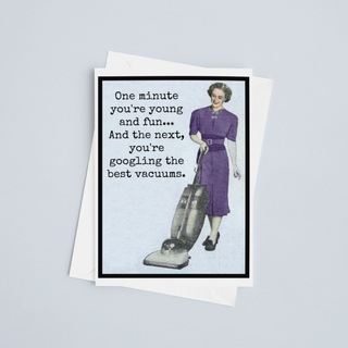 Funny Card. One Minute You're Young And Fun... Googling