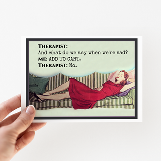 Funny Greeting Card. Therapist: And What Do We Say...