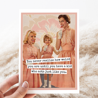 Card. You Never Realize How Weird You Are... Funny Greeting