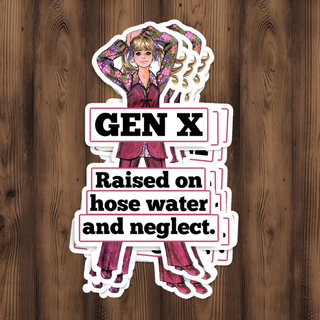 Genx Raised On Hose Water And Neglect Sticker