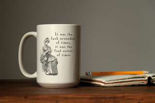 It Was The Fuck Aroundest Of Times... 15oz Black Mug