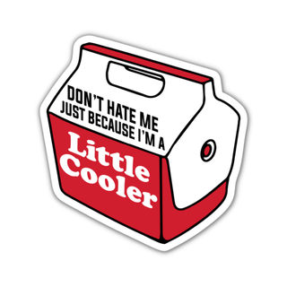 Don't Hate Me Just Because I'm A Little Cooler Vinyl Sticker