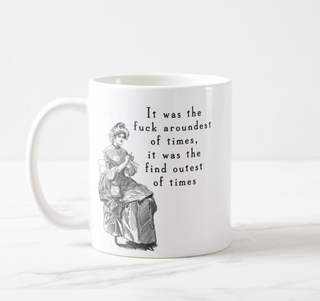 It Was The Fuck Aroundest Of Times... 15oz Black Mug