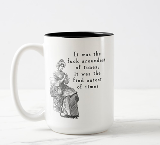 It Was The Fuck Aroundest Of Times... 15oz Black Mug